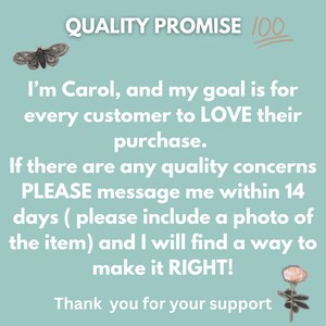 May include: A teal background with the text "QUALITY PROMISE 100". The text reads: "I'm Carol, and my goal is for every customer to LOVE their purchase. If there are any quality concerns PLEASE message me within 14 days..." A butterfly and a rose are also present.