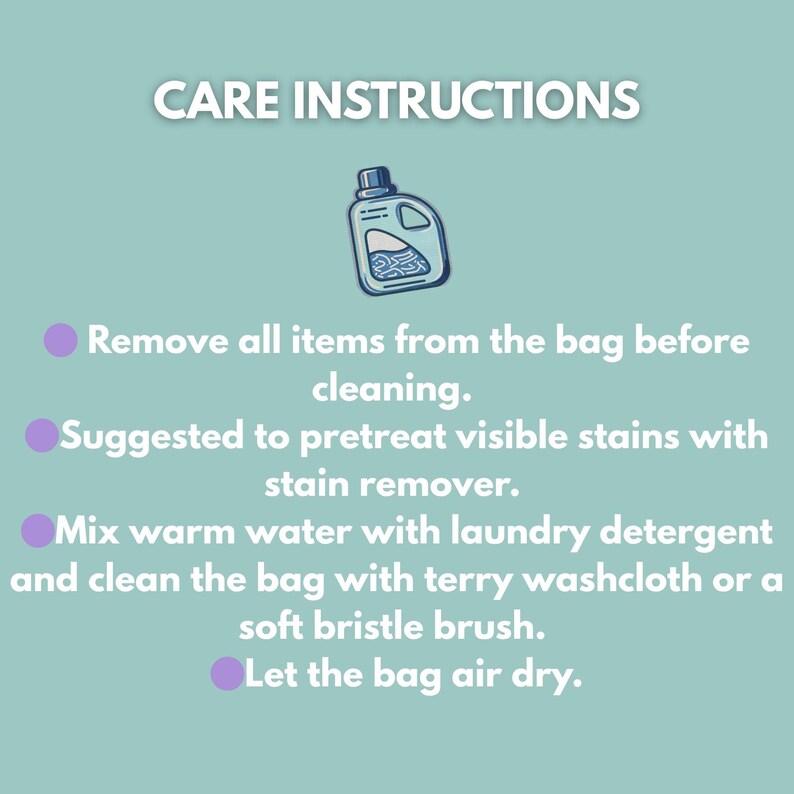 May include: Care instructions on a light teal background. The text details how to clean a bag: remove items, pretreat stains, mix detergent with warm water, and air dry. A cartoon of a detergent bottle is at the top of the image.