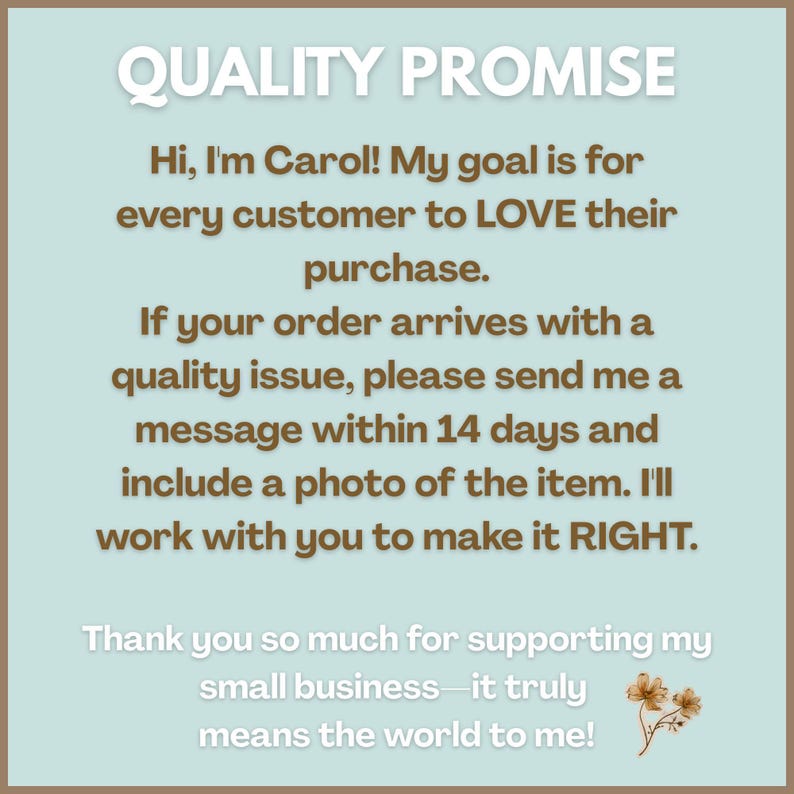 May include: A light blue square graphic with white and brown text titled QUALITY PROMISE. The text explains a customer satisfaction policy, requesting messages within 14 days for quality issues, and includes a small brown floral illustration.