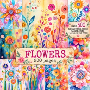Könnte beinhalten: Eine Sammlung von Blumenillustrationen im Aquarellstil mit leuchtend rosa, orangefarbenen, blauen und gelben Blüten. Der zentrale Text lautet FLOWERS 200 pages, ein kleinerer Hinweis besagt OVER 500 JUNK JOURNAL PAPER BACKGROUNDS INCLUDED FOR FREE.