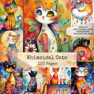 May include: A collection of vibrant, whimsical cat illustrations. The artwork showcases cats with colourful patterns, set against a backdrop of flowers and abstract designs. Text reads "Whimsical Cats 100 Pages" and "Over 500 Junk Journal Paper Backgrounds Included for Free."