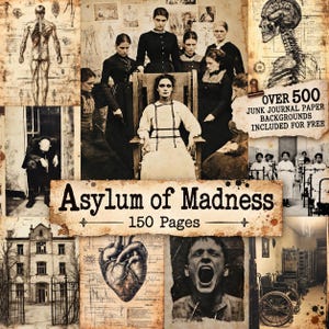 May include: A digital collage featuring vintage-style sepia images of an asylum, including anatomical drawings of a human skeleton and heart, historical photographs of people in dark clothing, and the text Asylum of Madness 150 Pages.