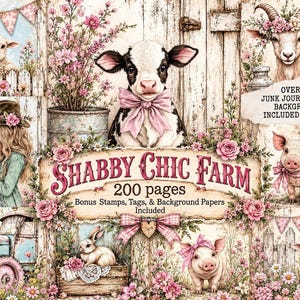 May include: A digital collage featuring farm animals including a calf with a pink bow, a piglet, a lamb, and a goat with a floral crown. The design includes a person with a horse, a tractor, and text reading Shabby Chic Farm 200 pages, Bonus Stamps, Tags, & Background Papers Included, and Over 500 Junk Journal Paper Backgrounds Included For Free.