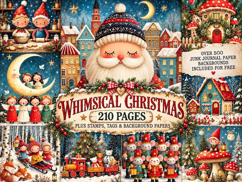 May include: A digital collection of 210 pages featuring Whimsical Christmas illustrations including Santa Claus, elves, angels on a crescent moon, toy soldiers, and festive village scenes, with text stating Over 500 Junk Journal Paper Backgrounds Included.