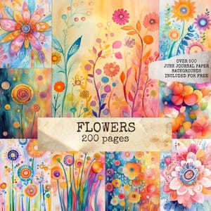 Op de afbeelding: Een verzameling aquarel bloemmotieven in verschillende stijlen en kleuren, waaronder oranje, roze en blauw. De afbeelding bevat de tekst "FLOWERS 200 pages" en "OVER 500 JUNK JOURNAL PAPER BACKGROUNDS INCLUDED FOR FREE".