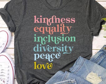Kindness Equality T-Shirt: Liberal Progressive Activist Tee