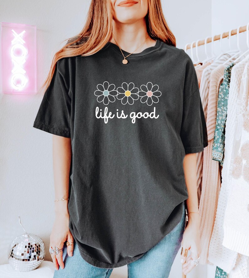 Inspirational Wildflower T-Shirt | Positive Vibes Shirt for Her | Summer Flower Graphic Tee | Life is Good Motivational Floral Gift image 7