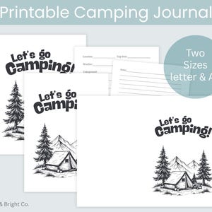 May include: Printable camping journal with the text "Let's go Camping!" and illustrations of a tent, trees, and mountains. The journal is available in two sizes: letter and A5. The design is in black and white.