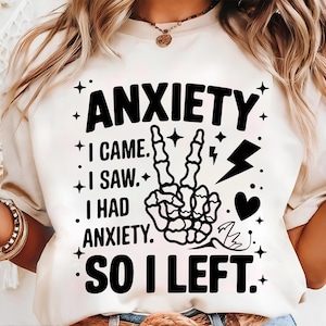 I Came, I Saw, I Got Anxiety, So I Left Png, Mental Health Awareness Png, Humorous Shirt Design Png, Trendy Quote PNG, Digital Download