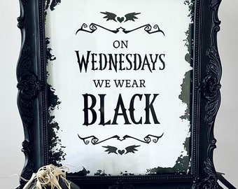 On Wednesdays We Wear Black 8x10 Art Print | Halloween Sign, Halloween Poster, Goth Decor, Instant Download (2 JPGs and 2 PDFs)