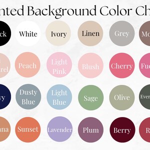 May include: A color chart titled Painted Background Color Chart featuring twenty-four circular swatches labeled with names including Black, White, Ivory, Linen, Grey, Mocha, Au Naturel, Peach, Light Pink, Blush, Cherry, Fuchia, Navy, Dusty Blue, Light Blue, Sage, Olive, Evergreen, Sienna, Sunset, Lavender, Plum, Berry, and Red.