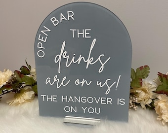 Acrylic Open bar sign for weddings, signature drinks sign, the drinks are on us the hangover is on you