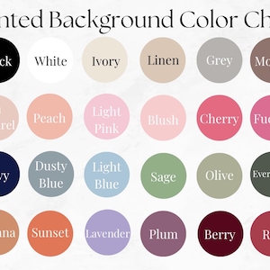 May include: A color chart titled "Painted Background Color Chart" displays a variety of paint colors in circular swatches. Colors include black, white, ivory, linen, grey, mocha, au naturel, peach, light pink, blush, cherry, fuchsia, navy, dusty blue, light blue, sage, olive, evergreen, sienna, sunset, lavender, plum, berry, and red.