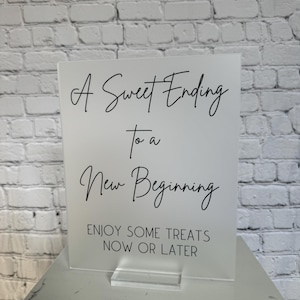 A sweet ending to a new beginning, candy bar sign, dessert bar sign, treat yo self, cake table sign, favours sign, acrylic wedding sign