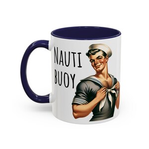 Vintage Pinup Sailor Boy Mug  Tummy Sarcastic Nauti Buoy Quote Navy Sea Lovers, Mother&#39;s Day Gift, Coffee Cup, Tea Mug, Funny, Unique,