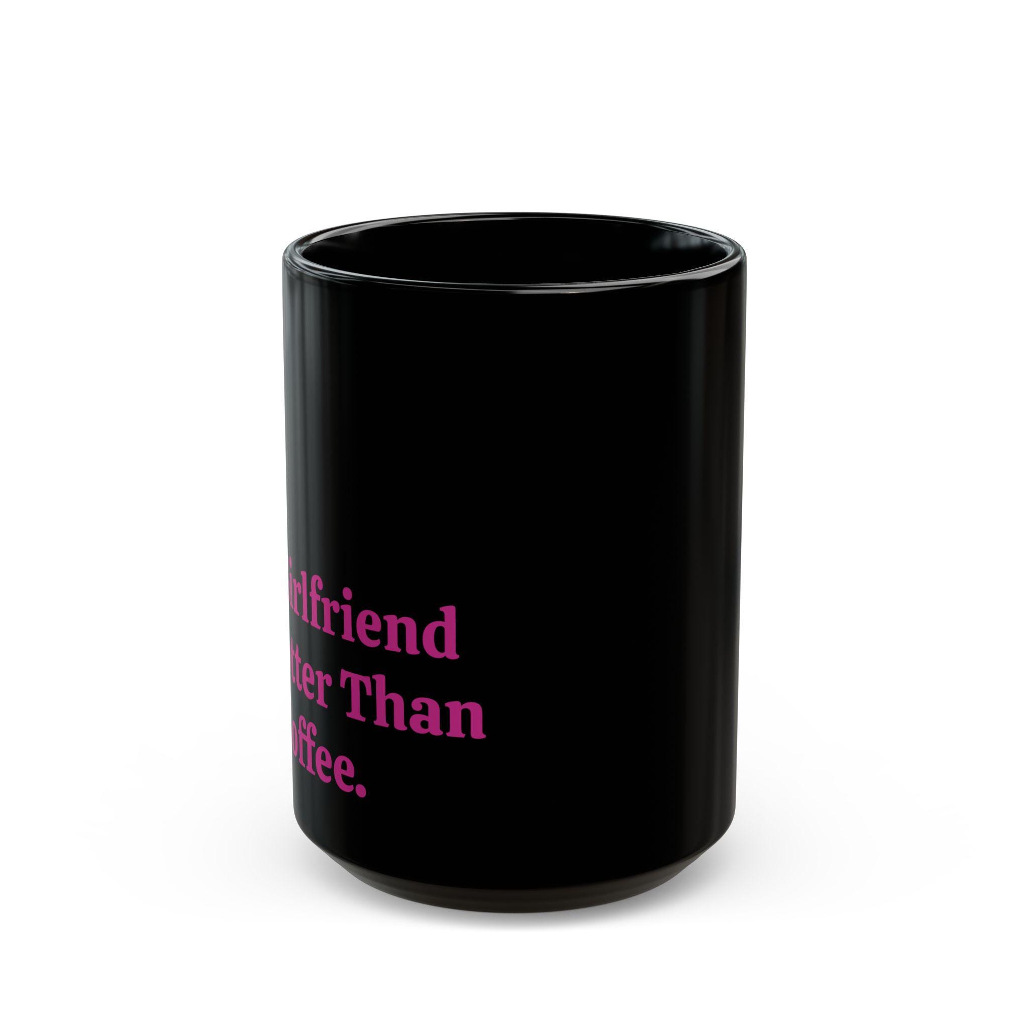 Funny Coffee Mug – 'My Girlfriend Is Hotter Than My Coffee' | 11oz Ceramic Cup, Gift For Her, Valentine's Day Present