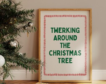 Funny Christmas Quote Poster: Twerking Around The Christmas Tree Print, Holiday Decor, Digital Download