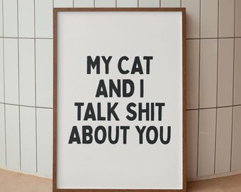 Funny Cat Quote Print, Sarcastic Home Decor (Digital Download)