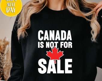 Canada Is Not For Sale Maple Leaf Canada Sweatshirt,Proud To Be Canadian Hoodie,Canada Independence,Maple Leaf Sweat,Gift for Canadian-BC019