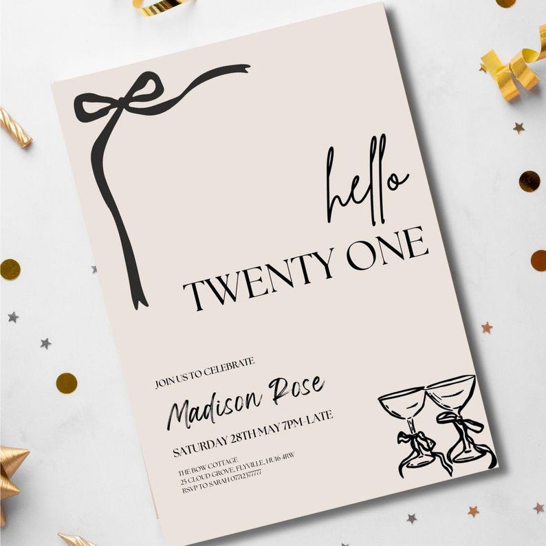 May include: A beige invitation card with black text and illustrations. The words "hello TWENTY ONE" are prominently displayed. The card includes details for a celebration, including a name, date, and time. A black bow and two champagne glasses are also featured.