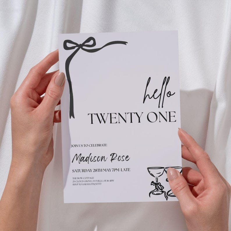 May include: A white invitation card with black text and a decorative bow. The words "hello TWENTY ONE" are displayed prominently. Additional text includes a name, date, and time. Two champagne glasses are illustrated at the bottom.