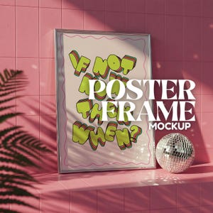 May include: A silver poster frame mockup with a pink tiled background. The poster features a colorful graphic with the text "If not now then?" A silver disco ball sits on the ledge below the frame.