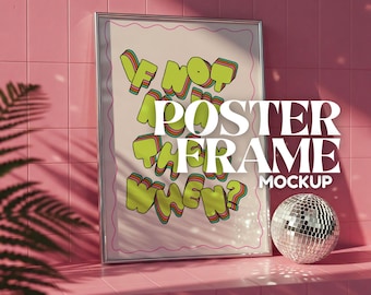 May include: A silver poster frame mockup with a pink tiled background. The poster features a colorful graphic with the text "If not now then?" A silver disco ball sits on the ledge below the frame.