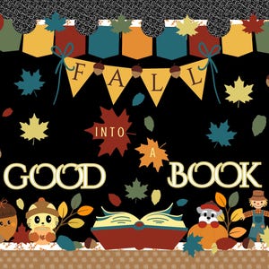 May include: A decorative bulletin board display featuring the text FALL INTO A GOOD BOOK. The design includes colorful autumn leaves, acorns, a central open book, a small cat, and a scarecrow figure against a black background with a patterned border.