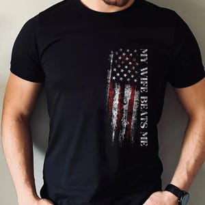 My Wife Beats Me Shirt, American Flag Husband And Wife Shirts, Husband Shirt For Men, Shirt For Husband, Funny Husband Gift