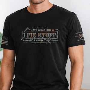 That&#39;s What I Do I Fix Stuff And I Know Things T-Shirt For Men, Handyman Dad Shirt, Funny Dad Gift Shirt, Husband T-Shirt, Mechanic T-Shirt