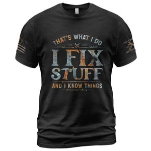 That&#39;s What I Do I Fix Stuff And I Know Things T-Shirt For Men, Handyman Dad Shirt, Funny Dad Gift Shirt, Husband T-Shirt, Mechanic T-Shirt