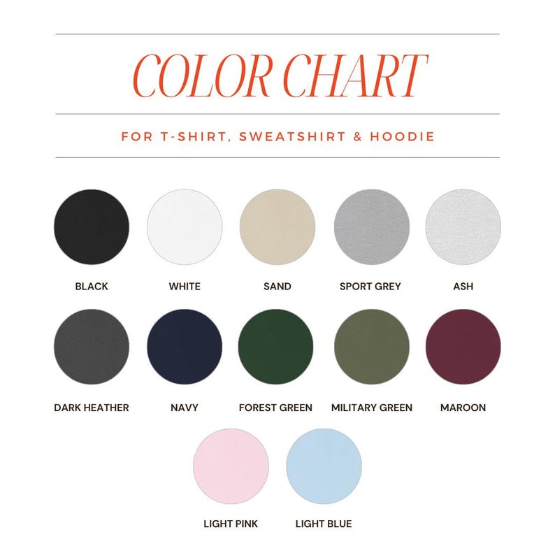 May include: Color chart for t-shirts, sweatshirts, and hoodies. The chart shows 12 different colors, including black, white, sand, sport grey, ash, dark heather, navy, forest green, military green, maroon, light pink, and light blue.