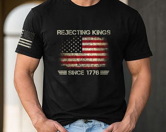 Rejecting Kings Shirt, Patriotic Shirt, Protest Shirt, We The People, Funny Political T-Shirt, 4th Of July Shirt, Human Right Shirt
