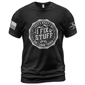 That&#39;s What I Do I Fix Stuff And I Know Things T-Shirt For Men, Handyman Dad Shirt, Funny Dad Gift Shirt, Husband T-Shirt, Mechanic T-Shirt
