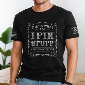 That&#39;s What I Do I Fix Stuff And I Know Things T-Shirt For Men, Handyman Dad Shirt, Funny Dad Gift Shirt, Husband T-Shirt, Mechanic T-Shirt