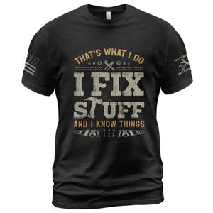 That&#39;s What I Do I Fix Stuff And I Know Things T-Shirt For Men, Handyman Dad Shirt, Funny Dad Gift Shirt, Husband T-Shirt, Mechanic T-Shirt