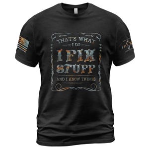 That&#39;s What I Do I Fix Stuff And I Know Things T-Shirt For Men, Handyman Dad Shirt, Funny Dad Gift Shirt, Husband T-Shirt, Mechanic T-Shirt