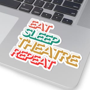 Broadway, Eat Sleep Theatre Repeat Kiss-Cut Stickers,Gift Theatre Lovers, Gift for Actors, Musical Theater Sticker, Broadway Sticker