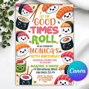 May include: Sushi-themed birthday invitation with the text "Let the Good Times Roll." The invitation features cartoon sushi characters and the details for Monica's 10th birthday, including date, time, and location.
