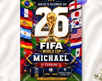 May include: A FIFA World Cup themed birthday invitation featuring a large gold trophy, the number 26, and various national flags. Text includes JOIN US TO CELEBRATE AS, MICHAEL IS TURNING 7, JULY 12, 3PM-6PM, and MICHAEL'S HOUSE 1797 BROADWAY STREET.