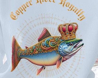 Copper River Royalty Sweatshirt | King Salmon Fishing Gift | Alaska-Themed Fishing Apparel