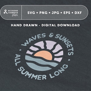 May include: A digital download graphic with a circular design featuring a sunset over waves, in shades of orange, purple, and blue. Text reads "Waves & Sunsets All Summer Long." The design includes the text "SVG PNG JPG EPS DXF" and "Hand Drawn - Digital Download."