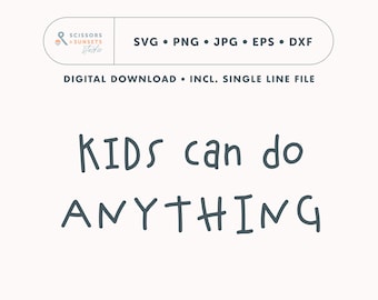 Kids can do anything Plotterdatei Kinder Spruch Plotter Vorlage Schriftzug Plotterfile Kinderkleidung Plotter Kindermotiv Plotten für Kinder