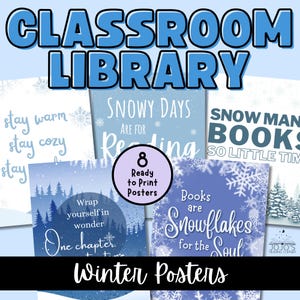 May include: A collection of winter-themed classroom posters with text like "Classroom Library," "Snowy Days are for Reading," and "Books are Snowflakes for the Soul." The posters are in shades of blue and white.