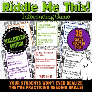 May include: A Halloween-themed inference game titled "Riddle Me This!" features cards with riddles and the text "Halloween Edition." The game includes 35 ready-to-print cards designed to help students practice reading skills.