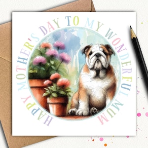 Tarjeta del Día de la Madre BULLDOG (Jardín) Una tarjeta del Día de la Madre del hermoso y adorable Bulldog, una hermosa tarjeta para regalarle a mamá este año.