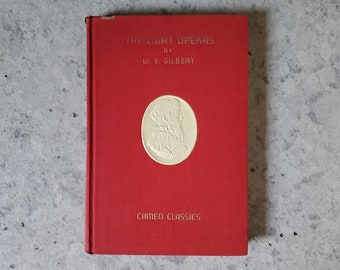 The Light Operas OF W.S. GILBERT, published by Cameo Classics, Grossett & Dunlap, copyright 1932, with Gilbert's illustrations