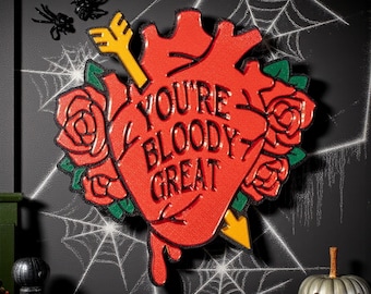 Macabre Halloween Gothic Hanging Sign | &quot;You&#39;re Bloody Great&quot; Human Heart with Arrows & Roses | Dark Romance Spooky Decor