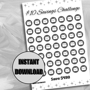 May include: Black and white printable sheet with 36 envelope icons in circles. The sheet says "$10 Savings Challenge" and "Save $490".  The text "INSTANT DOWNLOAD" is in a gray circle.