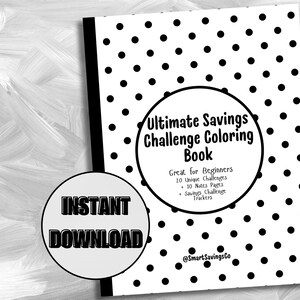May include: A black and white polka dot cover for a savings challenge colouring book. The cover features the text "Ultimate Savings Challenge Coloring Book" and "Great for Beginners". The cover also includes the text "20 Unique Challenges", "10 Notes Pages", "Savings Challenge Trackers", and "@SmartSavingsCo".
